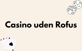 Online Casinoer Uden ROFUS Oplev Spillene Uden Bekymringer